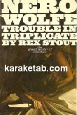 Trouble in Triplicate (Nero Wolfe)